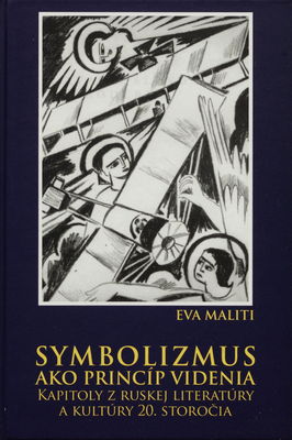 Symbolizmus ako princíp videnia kapitoly z ruskej literatúry a kultúry 20. storočia /