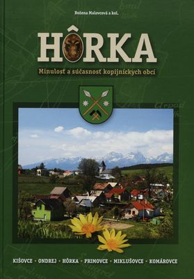 Hôrka : minulosť a súčasnosť kopijníckych obcí : Kišovce, Ondrej, Hôrka, Primovce, Miklušovce, Komárovce /