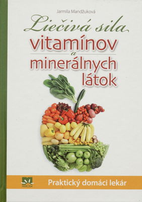 Liečivá sila vitamínov a minerálnych látok /