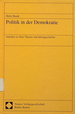 Politik in der Demokratie : Aufsätze zu ihrer Theorie und Ideengeschichte /