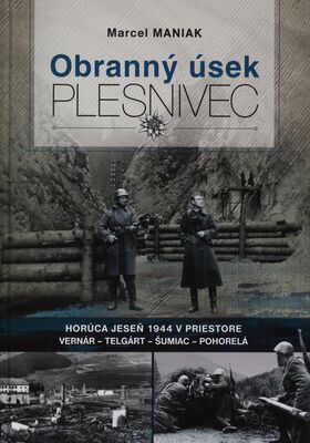 Obranný úsek Plesnivec : horúca jeseň 1944 v priestore Vernár - Telgárt - Šumiac - Pohorelá /