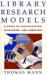 Library research models. : A guide to classification, cataloging, and computers. /