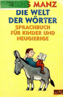Die Welt der Wörter : Sprachbuch für Kinder und Neugierige : mit einem Anhang /