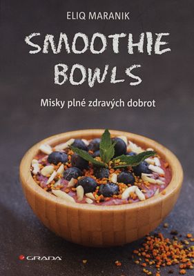 Smoothie bowls : misky plné zdravých dobrot /