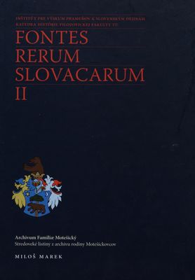 Archivum Familiæ Motešický : stredoveké listiny z archívu rodiny Motešickovcov /