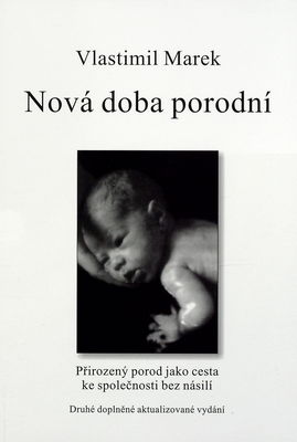 Nová doba porodní : přirozený porod jako cesta ke společnosti bez násilí /