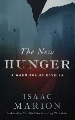 The new hunger : a warm bodies novella /