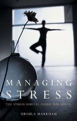 Managing stress : the stress survival guide for today /