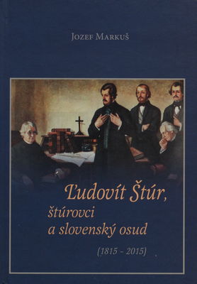 Ľudovít Štúr, štúrovci a slovenský osud : (1815-2015) /