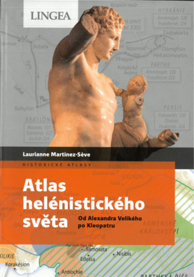 Atlas helénistického světa : od Alexandra Velikého po Kleopatru /