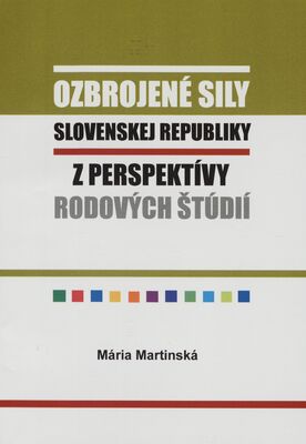 Ozbrojené sily Slovenskej republiky z perspektívy rodových štúdií : monografia /