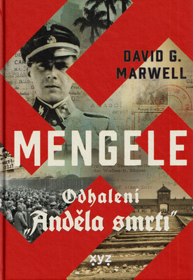 Mengele : odhalení "Anděla smrti" /