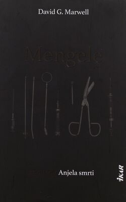 Mengele : pravá tvár Anjela smrti /