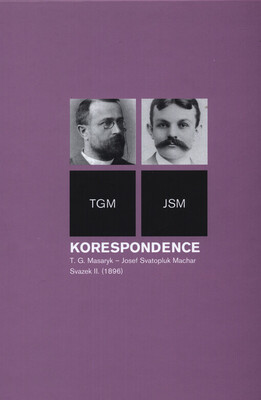 Korespondence T.G. Masaryk - Josef Svatopluk Machar : TGM - JSM. Svazek I., (1893-1895) /
