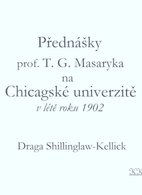 Přednášky prof. T.G. Masaryka na Chicagské univerzitě v létě roku 1902 /