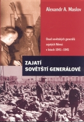 Zajatí sovětští generálové : osud sovětských generálů zajatých Němci v letech 1941-1945 /