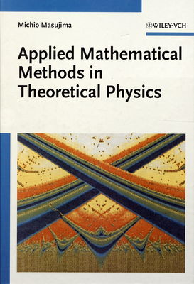Applied mathematical methods in theoretical physics /