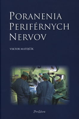 Poranenia periférnych nervov : vedecko-didaktické komplementárne učebné texty z neurochirurgie pre lekárov a študentov medicíny /