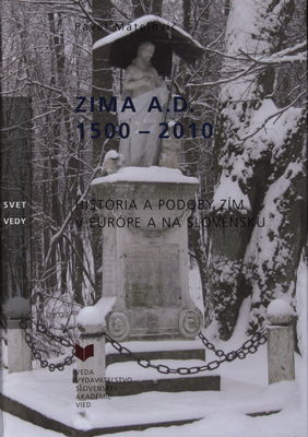 Zima A.D. 1500-2010 : história a podoby zím v Európe a na Slovensku /