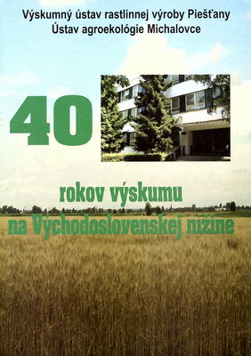 40 rokov výskumu na Východoslovenskej nížine /