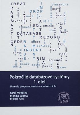 Pokročilé databázové systémy. 1. diel, Umenie programovania a administrácie /