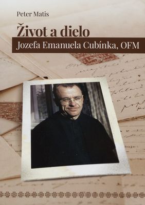 Život a dielo Jozefa Emanuela Cubínka /