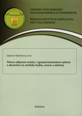 Trhovo odbytové vzťahy v agropotravinárskom sektore s akcentom na vertikály hydiny, ovocia a zeleniny /