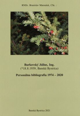 Burkovský Július, Ing. (*18.8.1939, Banská Bystrica) : personálna bibliografia 1974-2020 /
