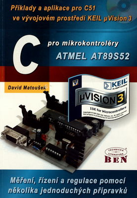 C pro mikrokontroléry ATMEL AT89S52. 6. díl, Příklady a aplikace pro C51 ve vývojovém prostředí KEIL μVision3 /