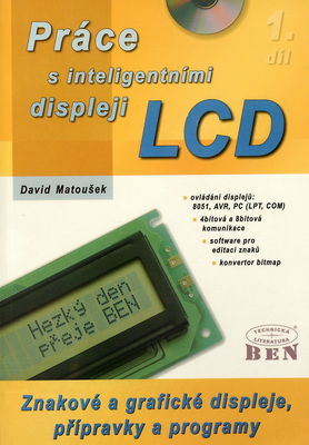 Práce s inteligentními displeji LCD : [znakové a grafické displeje, přípravky a programy]. 1. díl /
