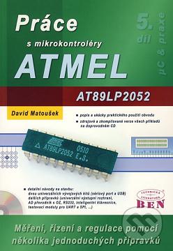 Práce s mikrokontroléry ATMEL AT89LP2052, AT89LP4052. 5. díl : [měření, řízení a regulace pomocí několika jednoduchých přípravků] /