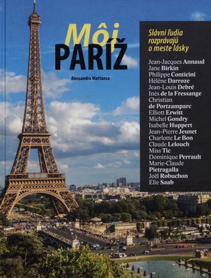 Môj Paríž : slávni ľudia rozprávajú o meste lásky /