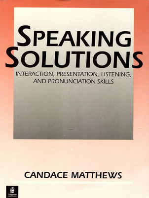 Speaking solutions : interaction, presentation, listening, and pronunciation skills /