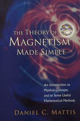 The theory of magnetism made simple : an introduction to physical concepts and to some useful mathematical methods /