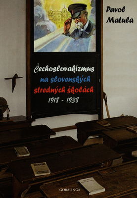Čechoslovakizmus na slovenských stredných školách 1918-1938 /