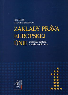 Základy práva Európskej únie : ústavný systém a súdna ochrana /