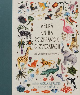 Veľká kniha rozprávok o zvieratách : zo všetkých kútov sveta /