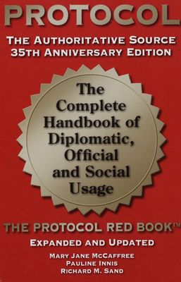 Protocol : the complete handbook of diplomatic, official & social usage /