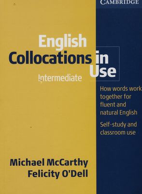 English collocations in use : how words work together for fluent and natural English : self-study and classroom use /