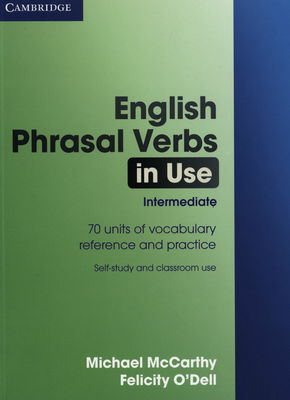 English phrasal verbs in use : 70 units of vocabulary reference and practice : self-study and classroom use /