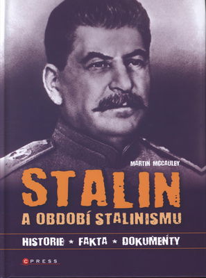 Stalin a období stalinismu : [historie, fakta, dokumenty] /
