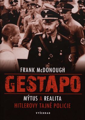 Gestapo : mýtus a realita Hitlerovy tajné policie /