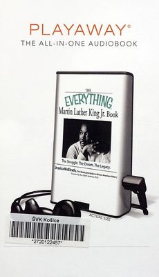 The everything Martin Luther King Jr. book : the struggle, the dream, the legacy /