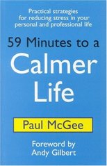 59 minutes to a Calmer life : [practical strategies for reducing stress in your personal and professional life] /