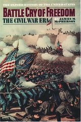 Battle cry of freedom : the civil war era /