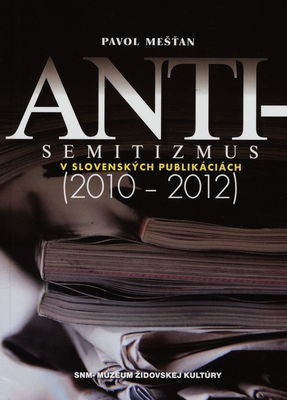 Antisemitizmus v slovenských publikáciách (2010-2012) /