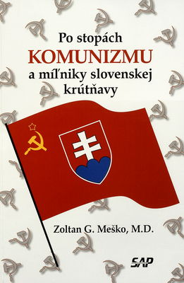 Po stopách komunizmu a míľniky slovenskej krútňavy /