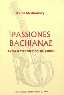 Passiones Bachianae : cesta k vrcholu violy da gamba /