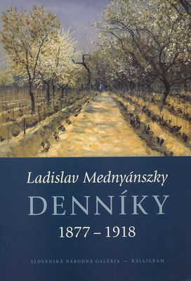 Denníky 1877-1918 : výber z umelcových zachovaných denníkov /