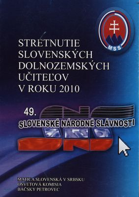 Stretnutie slovenských dolnozemských učiteľov v roku 2010 : [49. Slovenské národné slávnosti] /